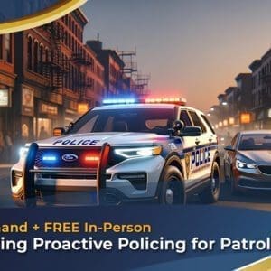 Mastering Proactive Policing for Patrol Course